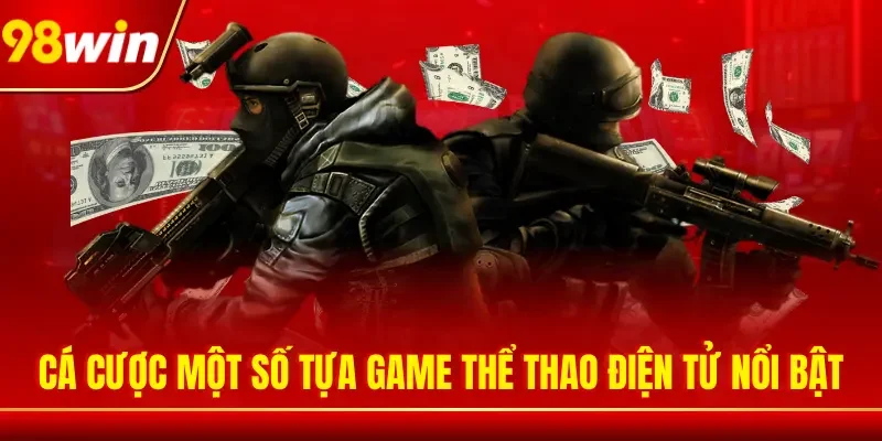 Cá cược Esports một số tựa game nổi bật