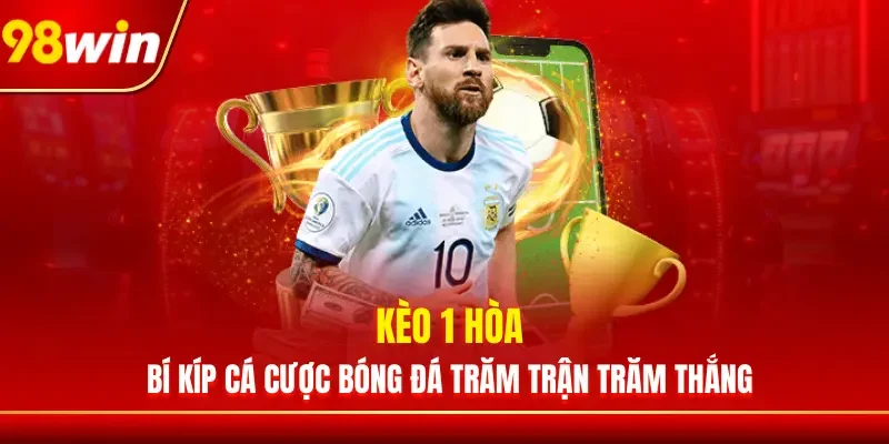 Kèo 1 Hòa - Bí Kíp Cá Cược Bóng Đá Trăm Trận Trăm Thắng