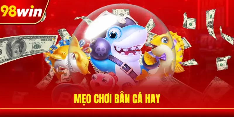 Mẹo chơi bắn cá hay