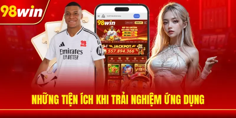 Những tiện ích khi trải nghiệm ứng dụng