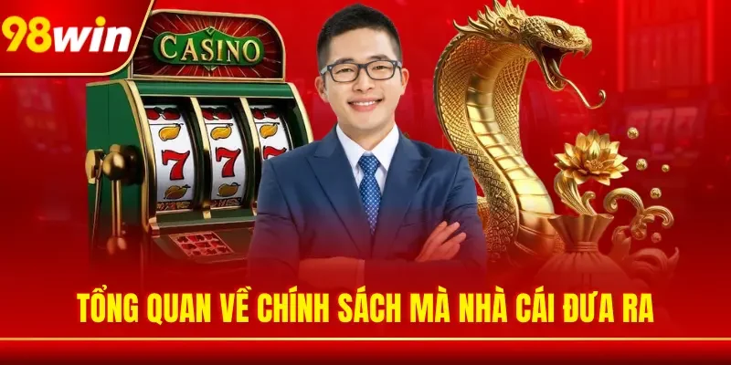 Tổng quan về chính sách mà nhà cái đưa ra